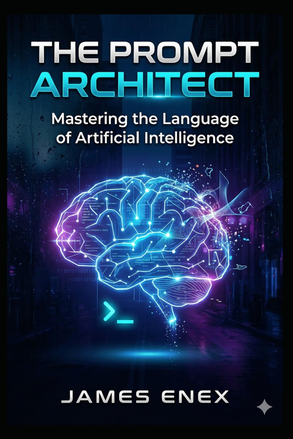 THE PROMPT ARCHITECT: Mastering the Language of Artificial Intelligence