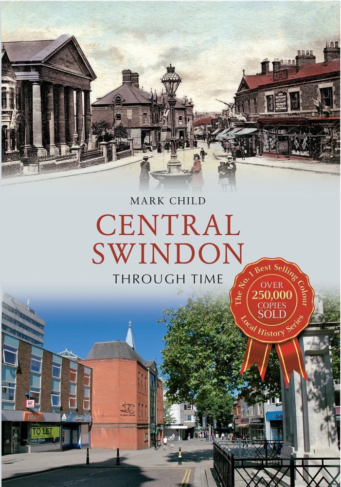 Central Swindon Through Time by Mark Child - 9781445614007