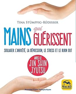 Jin Shin Jyutsu - Mains qui guérissent: Soulager l'anxiété, la dépression, le stress et le burn-out
