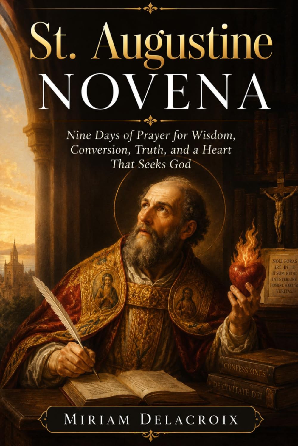 St. Augustine Novena: Nine Days of Prayer for Wisdom, Conversion, Truth, and a Heart That Seeks God