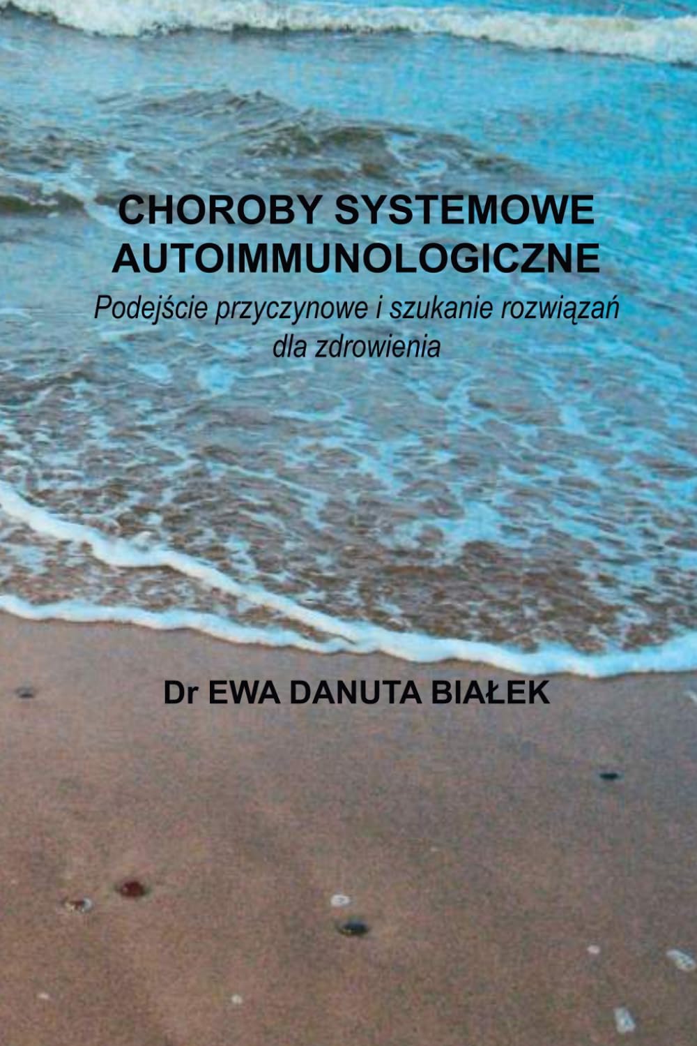 CHOROBY SYSTEMOWE AUTOIMMUNOLOGICZNE: Podejście przyczynowe i szukanie rozwiązań dla zdrowienia
