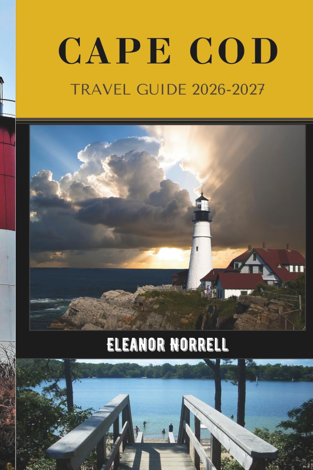 CAPE COD TRAVEL GUIDE 2026-2027: Explore Scenic Lighthouse Roads, Peaceful Shores & the Hidden Side of Cape Cod