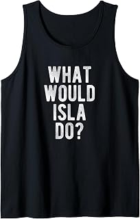 What Would Isla Do Funny Quote Retro Isla Name Tank Top
