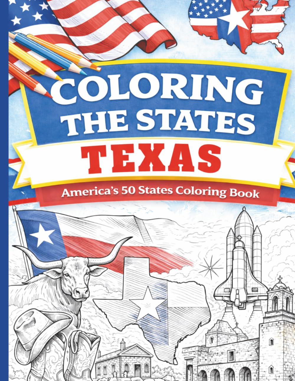 Coloring the States: Texas: America's 50 States Coloring Book for Kids, Teens, and Adults