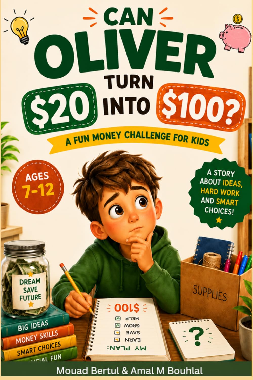 Can Oliver Turn $20 Into $100?: An Exciting Story About Earning, Saving, Starting a Business, and Never Giving Up (Smart Money Adventures for Kids)