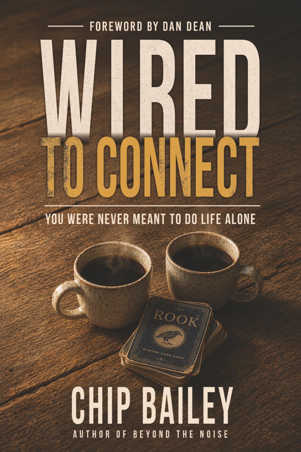 Wired To Connect: You Were Never Meant to Do Life Alone