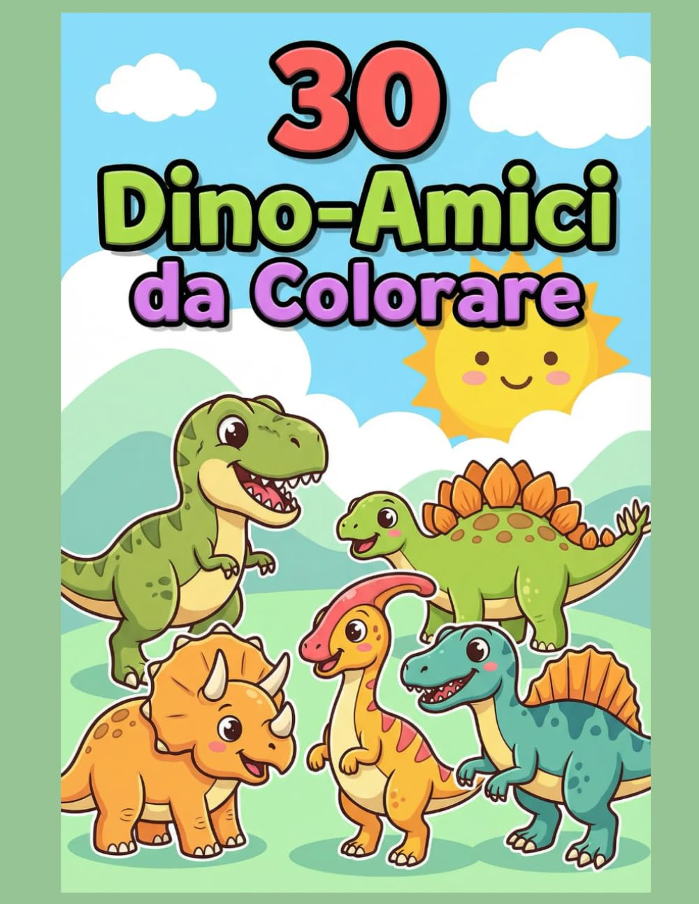 30 Dino-Amici Da Colorare: Libro da colorare con dinosauri simpatici per bambini 3-6 anni