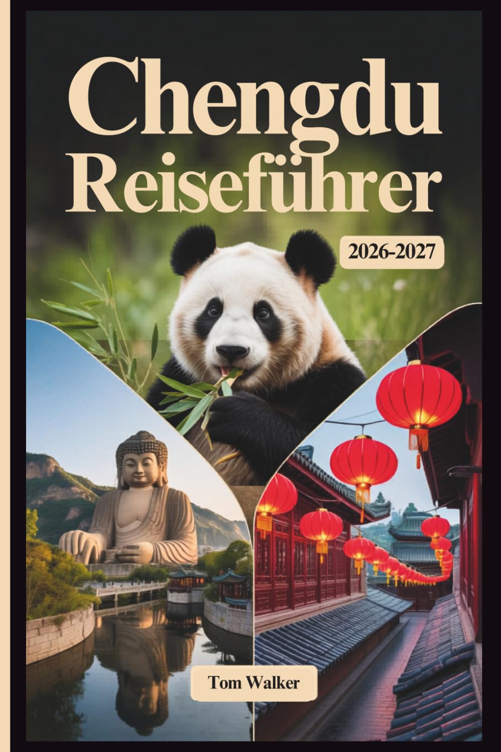 Chengdu Reiseführer 2026-2027: Ein Begleiter zum ersten Mal zur Giant Panda Base, der Jinli Ancient Street, des Wuhou Tempels, des Leshan Giant Buddha und der authentischen Sichuan-Küche