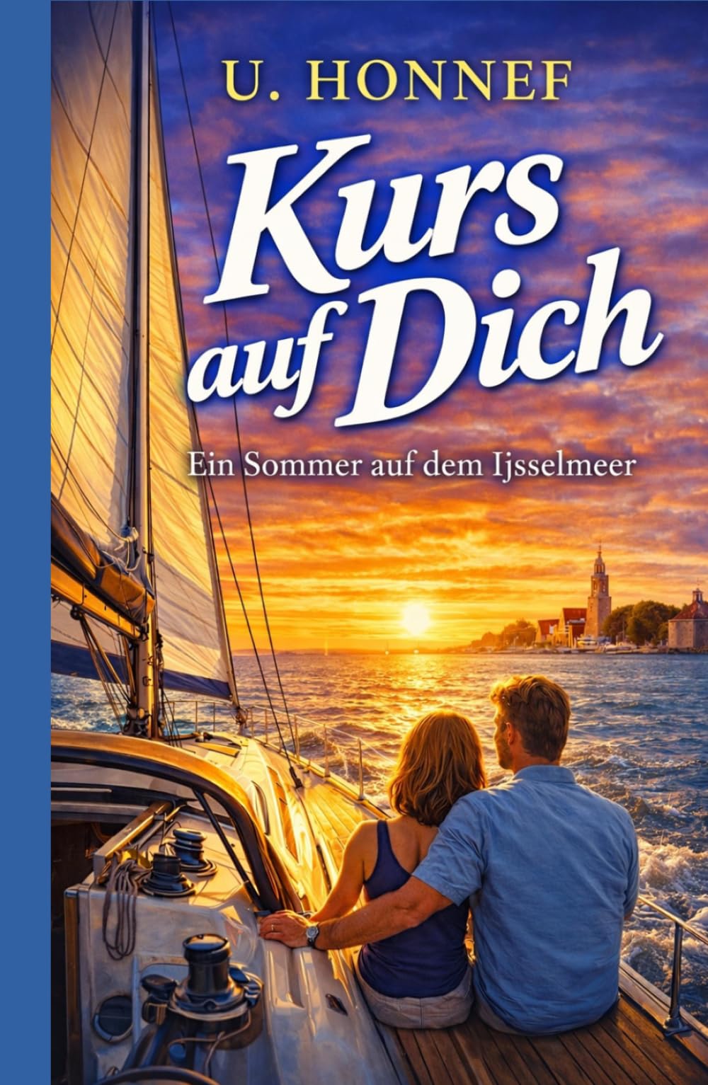 Kurs auf Dich: Ein Sommer auf dem Ijsselmeer