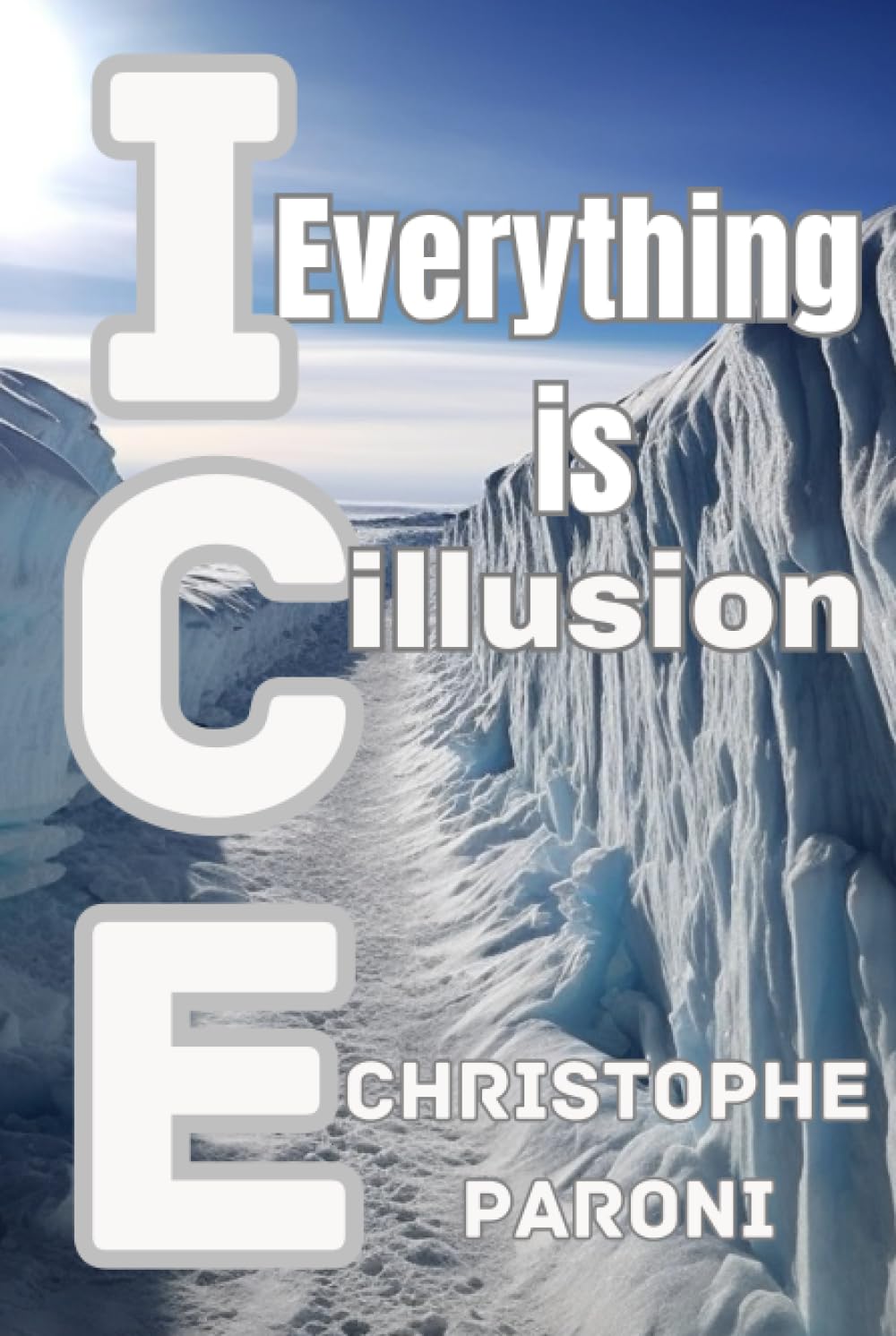 ICE : Everything is Illusion - challenging your perception of the world - Illusion from the Matrix - Illusion and Reality -: ICE : Illusion, ... scientific insights - Perception and Biase