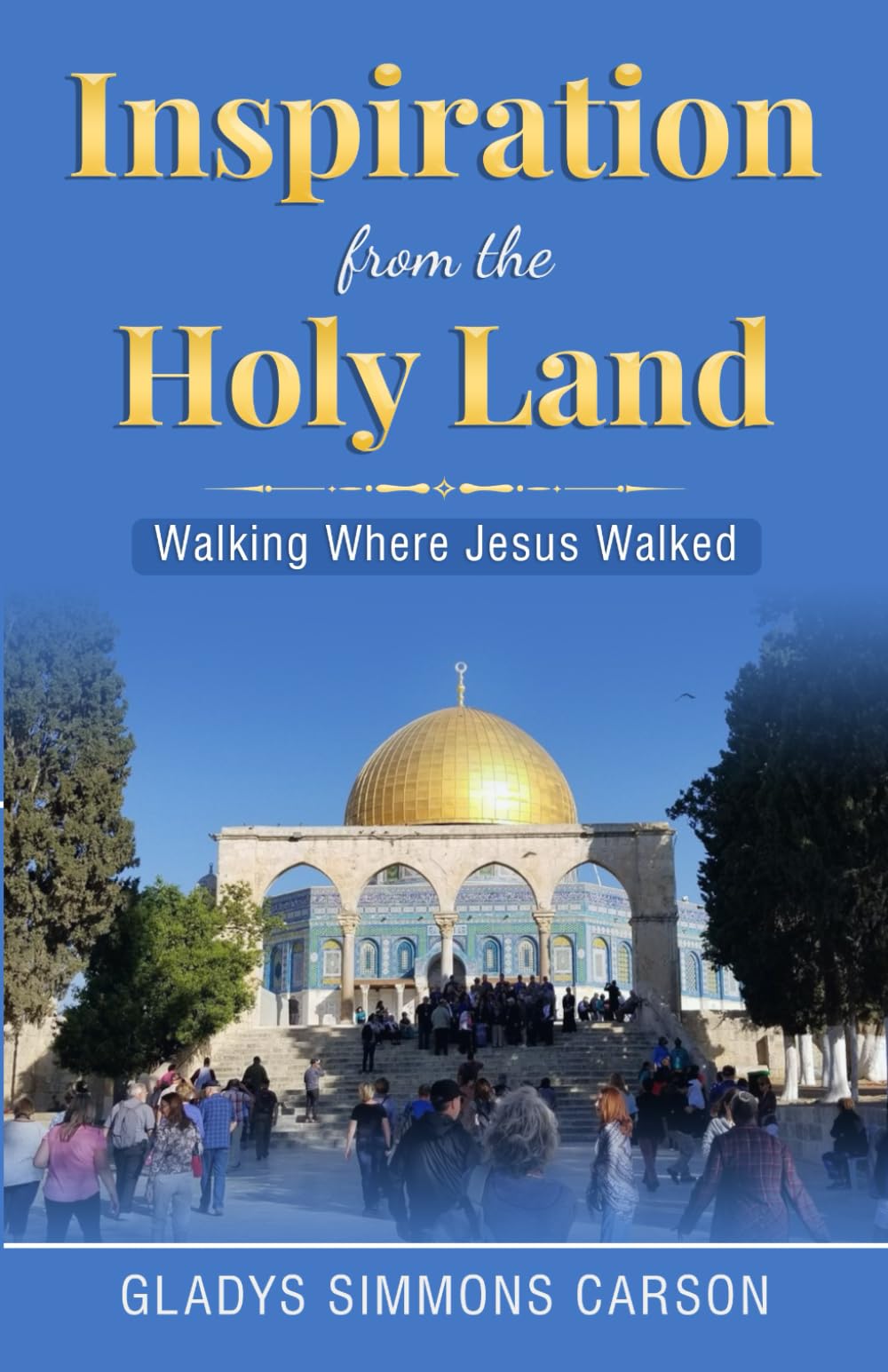 Inspiration from the Holy Land: Walking Where Jesus Walked