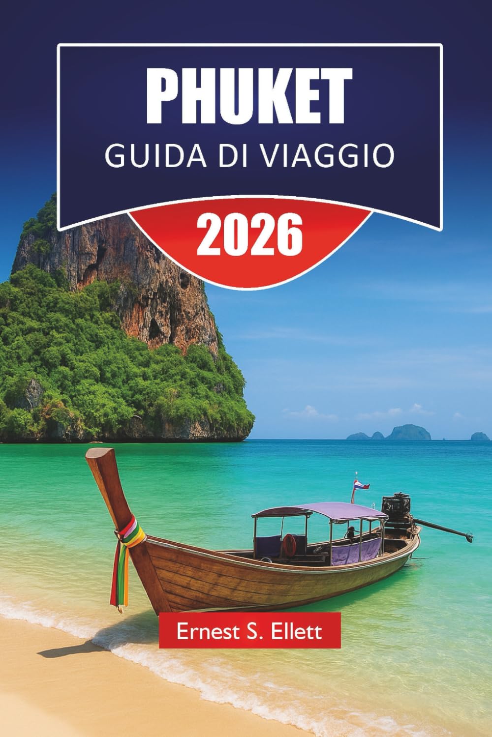 PHUKET GUIDA DI VIAGGIO 2026: Scopri la famosa isola della Thailandia con spiagge, percorsi panoramici, giro delle isole, cucina locale e consigli di viaggio