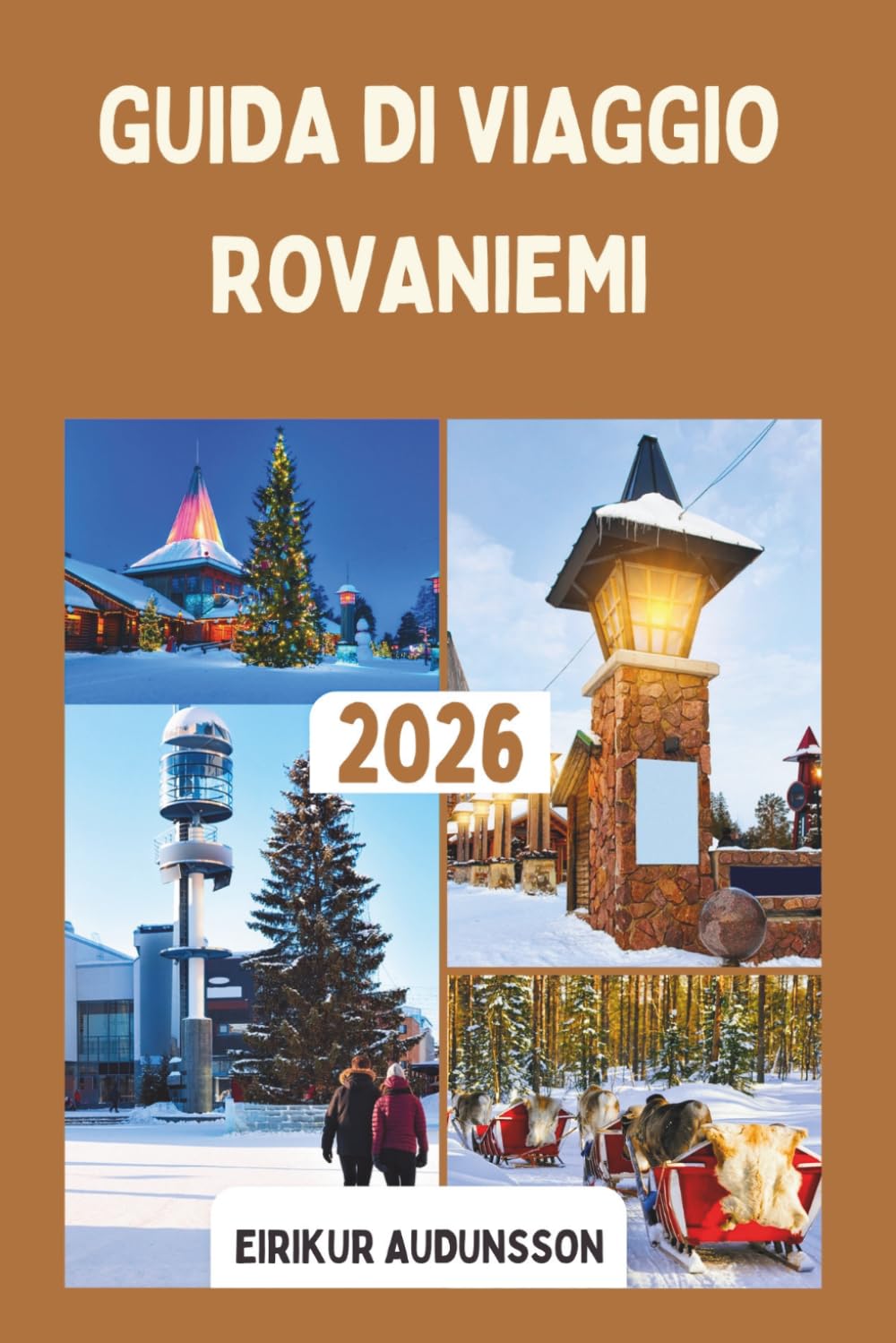 GUIDA DI VIAGGIO ROVANIEMI 2026: Una destinazione incantevole della Lapponia in Finlandia, ricca di cieli polari, fascino festoso e avventure artiche ai confini dell'Europa."