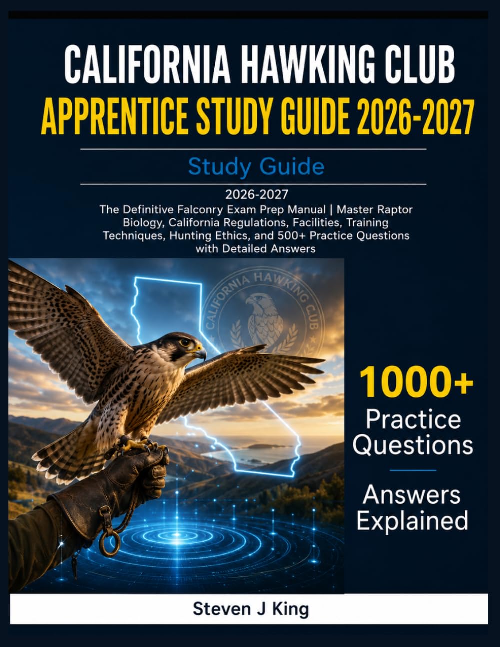 California Hawking Club Apprentice Study Guide 2026-2027: The Definitive Falconry Exam Prep Manual | Master Raptor Biology, California Regulations, ... 500+ Practice Questions with Detailed Answers