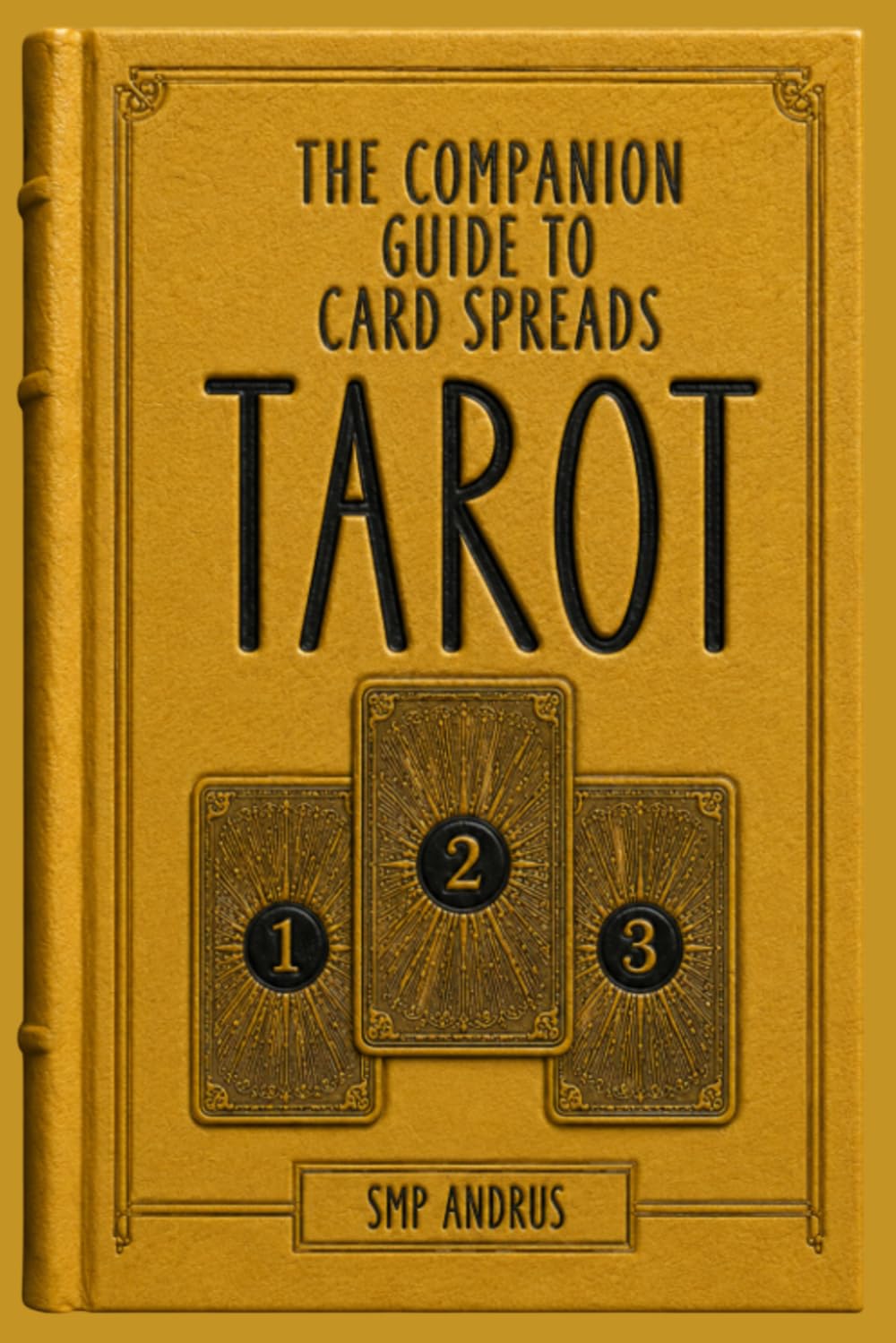 The Companion Guide to Card Spreads TAROT (Basic Start Up Tarot Card Guides Simplified)