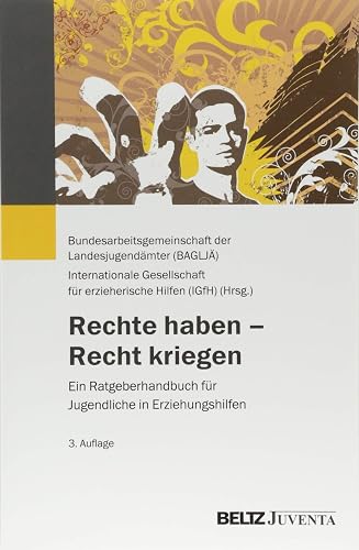Rechte haben – Recht kriegen: Ein Ratgeberhandbuch für Jugendliche in Erziehungshilfen