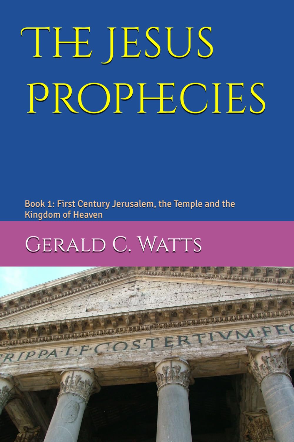 The Jesus Prophecies: Book 1: First Century Jerusalem, the Temple and the Kingdom of Heaven