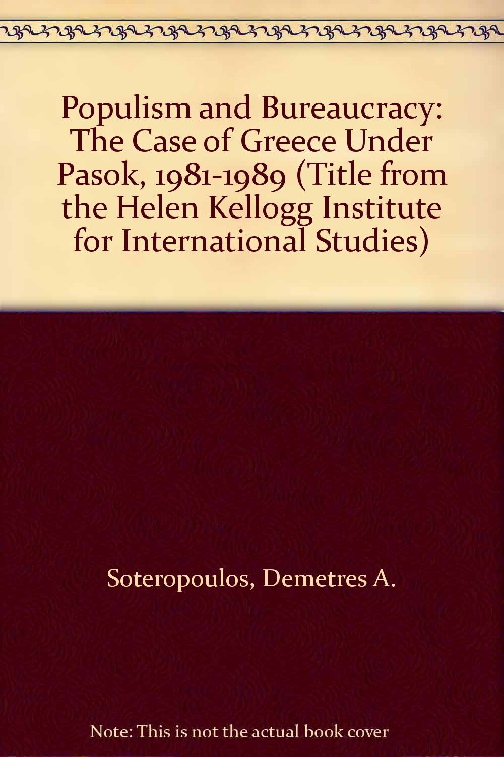 Populism and Bureaucracy: Case of Greece Under PASOK, 1981-89 (Helen Kellogg Institute for International Studies)
