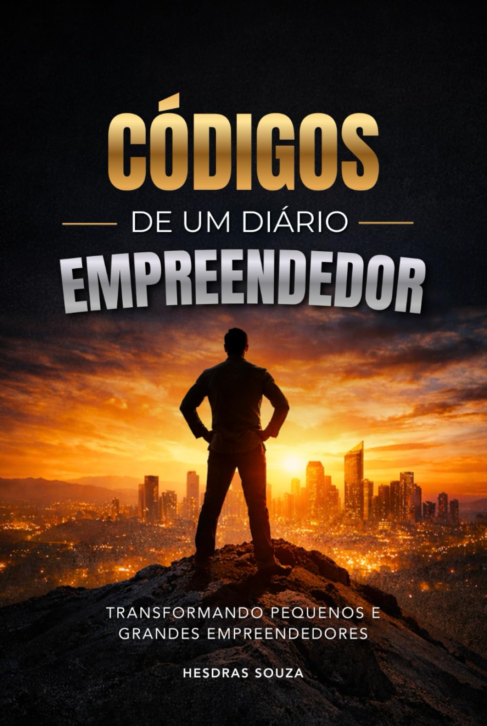 Códigos de um Diário Empreendedor: TRANSFORMANDO PEQUENOS E GRANDES EMPREENDEDORES