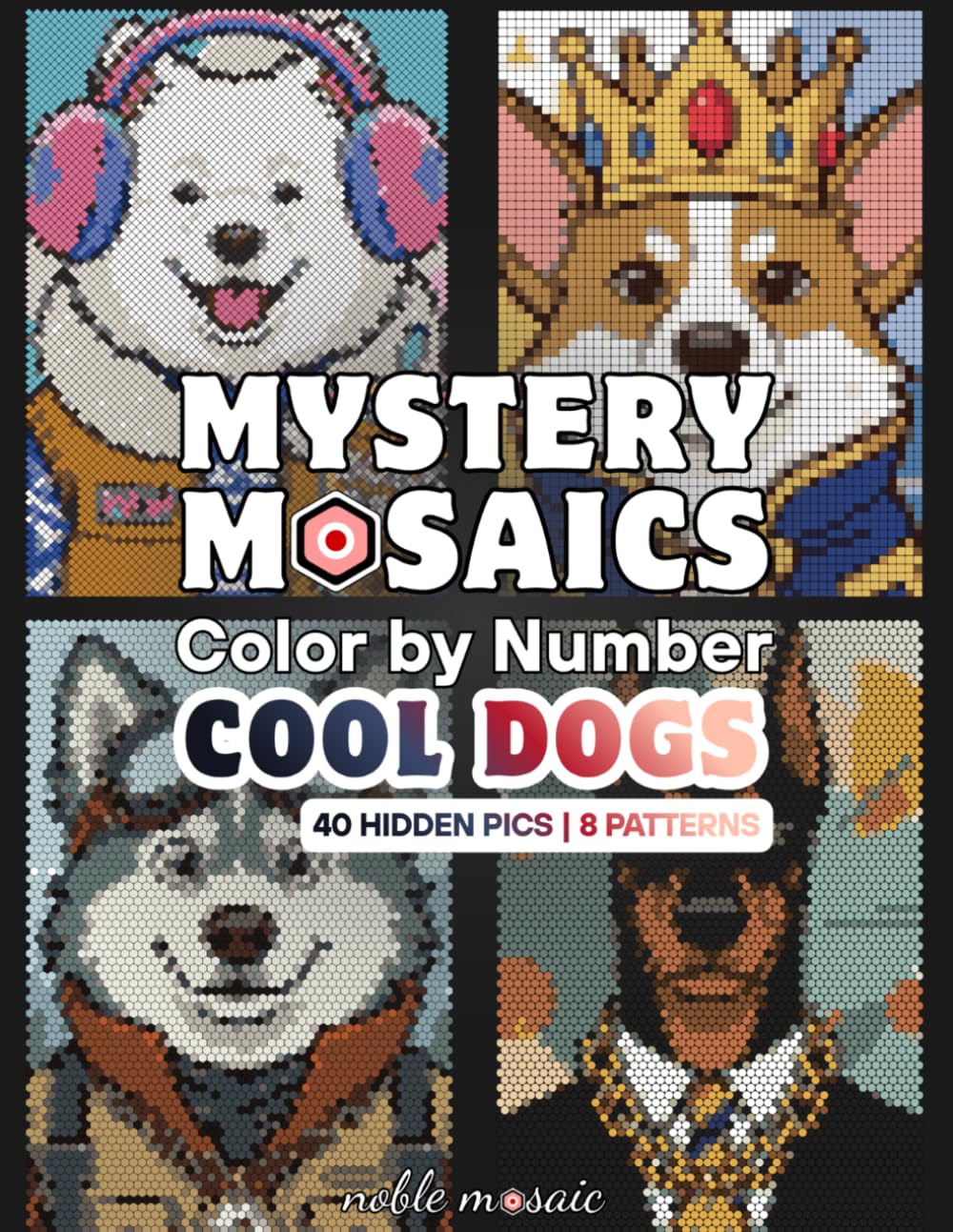 Mystery Mosaics Color by Number - Cool Dogs: Standard Black Paper Edition | 40 Mystery Mosaic Color by Number Dog Puzzles with Geometric Patterns, Fun ... by number - standard black paper edition)