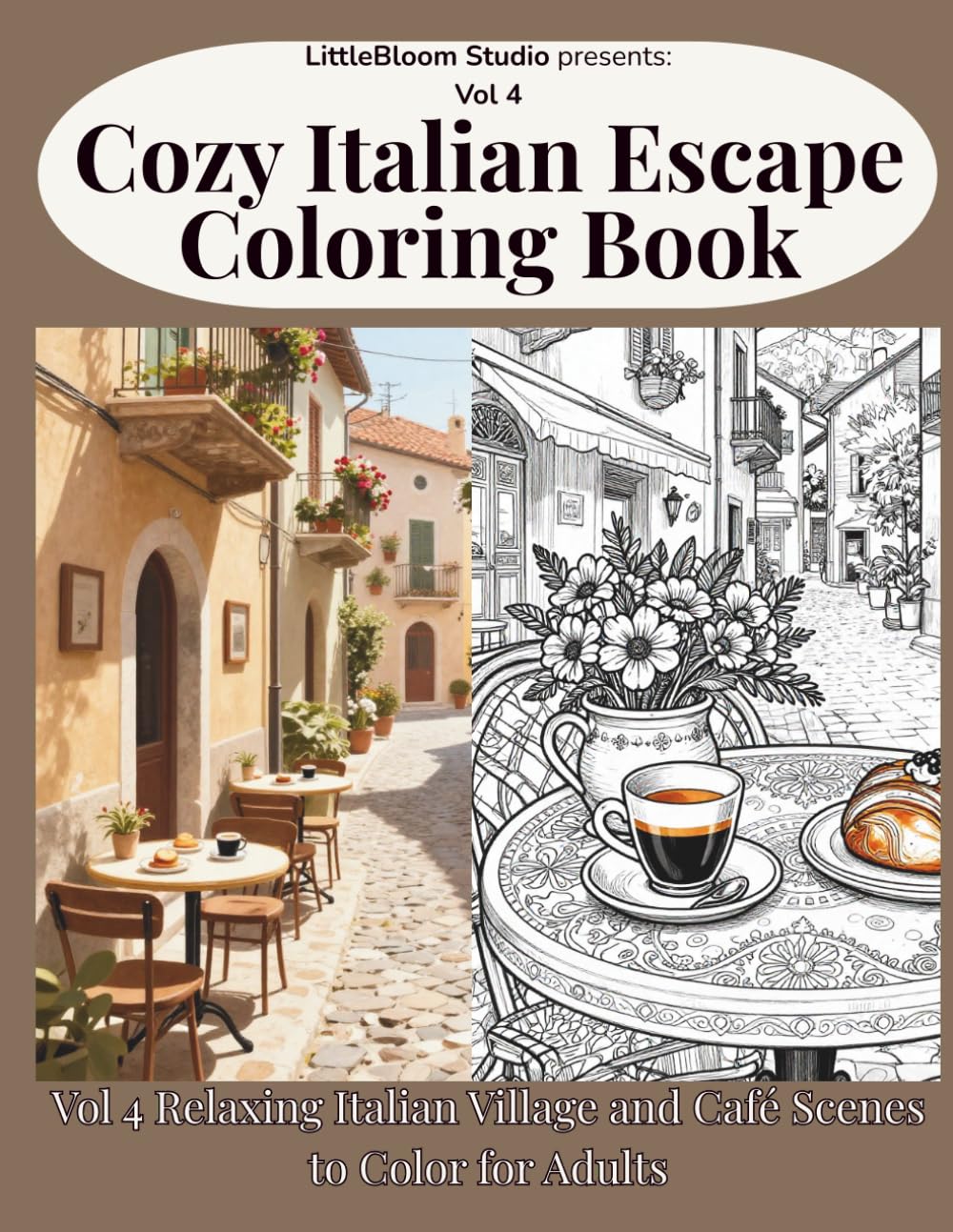 Cozy Italian Escape Coloring Book: Volume 4 – Relaxing Italian Village, Café and Coastal Scenes to Color for Adults (LittleBloom Cozy Coloring Collection)