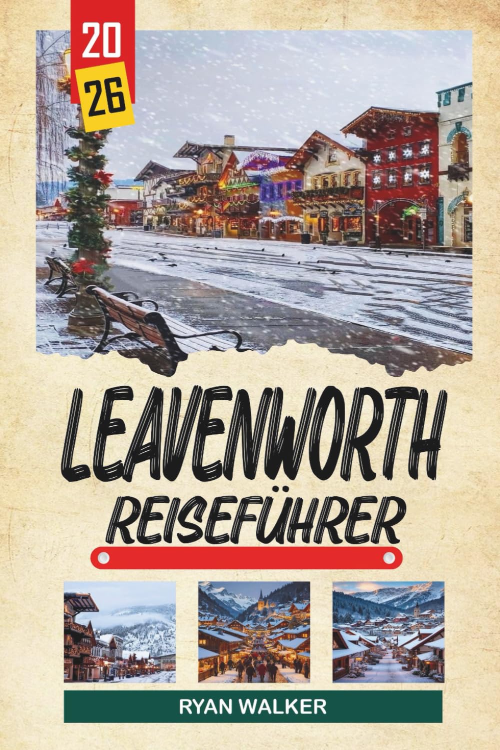 GUIDA DI VIAGGIO LEAVENWORTH 2026: Villaggio bavarese, paesaggi alpini, eventi dell'Oktoberfest, sentieri fluviali e fughe montane