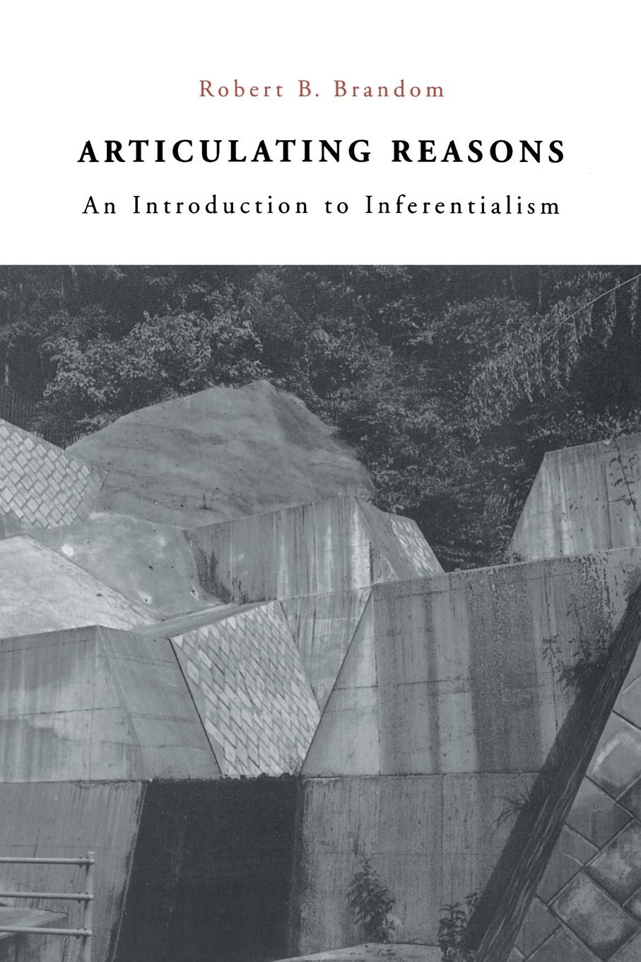 Articulating Reasons: An Introduction to Inferentialism By Robert B Brandom
