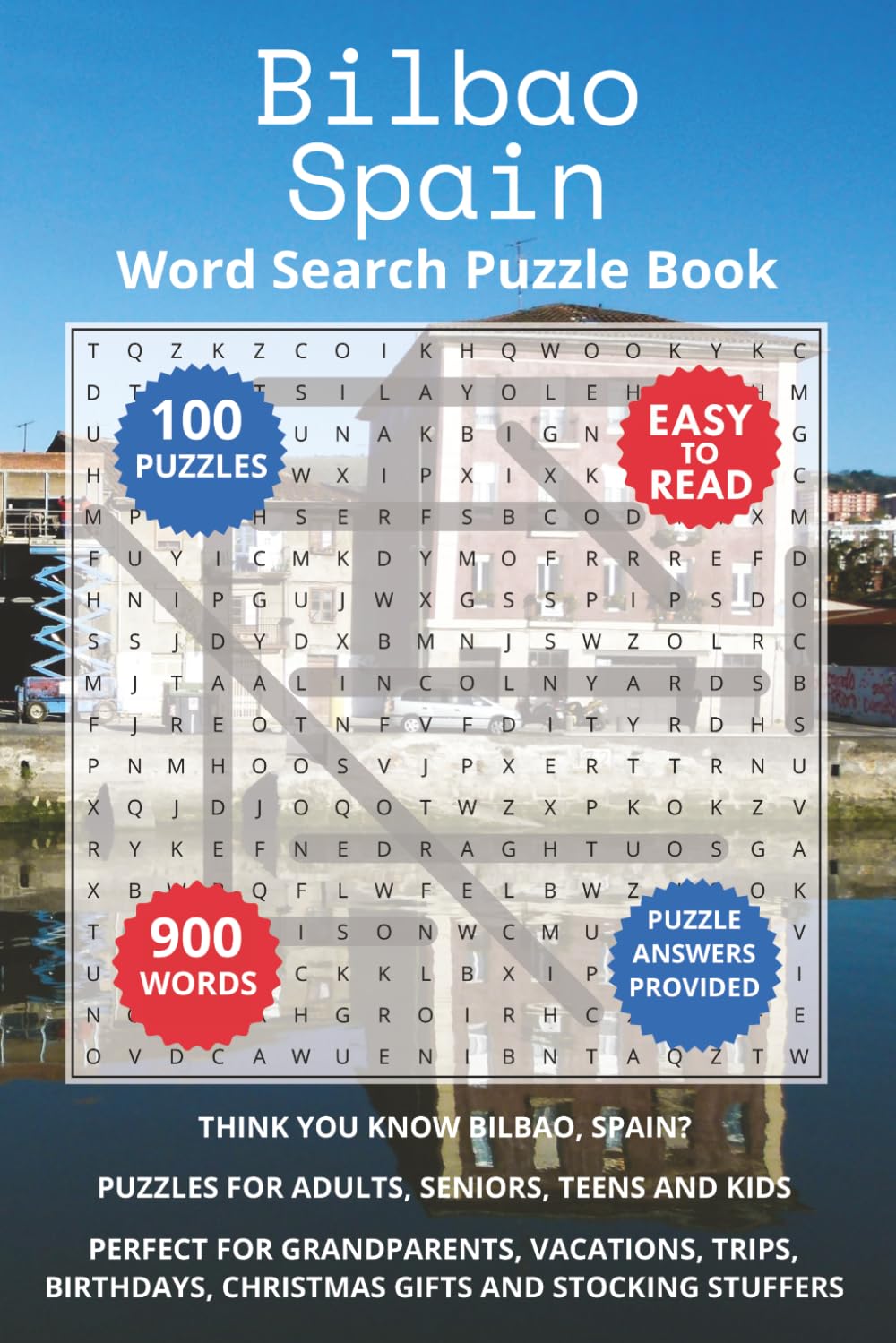 Bilbao Spain Word Search Puzzle Book: Think you know Bilbao, Spain? Puzzles for Adults, Seniors, Teens and Kids. Perfect for Grandparents, Vacations, ... Christmas Gifts and Stocking Stuffers.