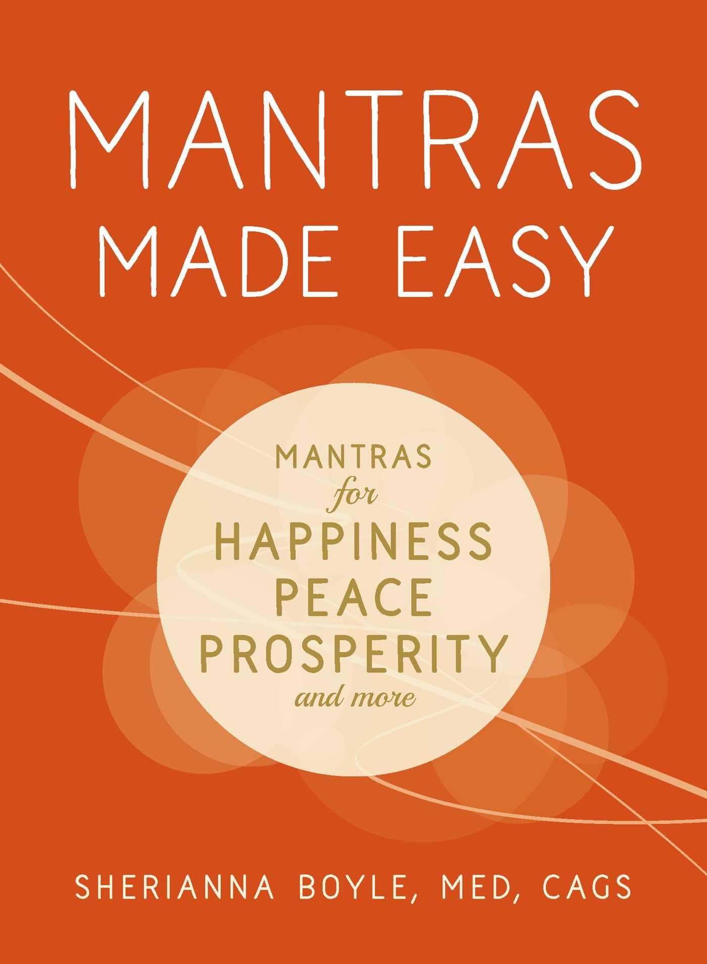 Mantras Made Easy: Mantras for Happiness, Peace, Prosperity, and More (Made Easy Series)