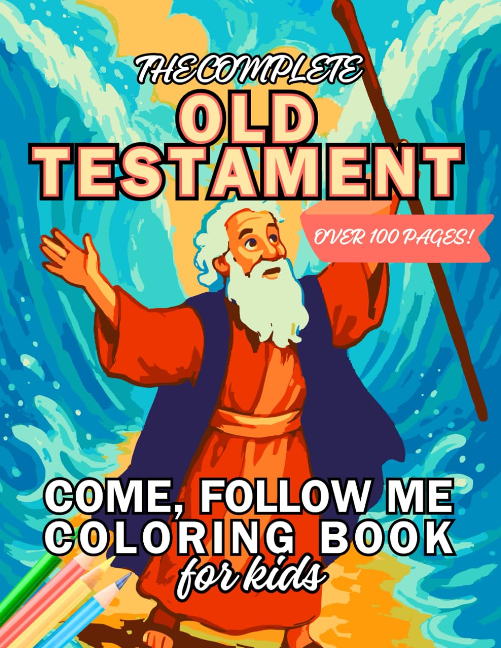 The Complete Old Testament Come, Follow Me Coloring Book for Kids: 2 Weekly, Simple Coloring Pages with Scripture References for LDS Children, Nursery, Primary, and Youth (Full Year)