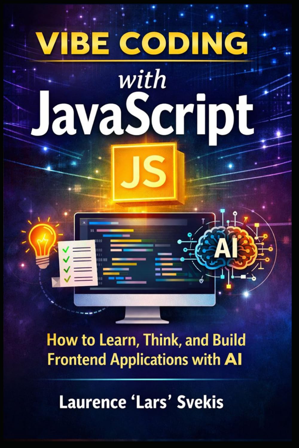 Vibe Coding with JavaScript: How to Learn, Think, and Build Frontend Applications with AI