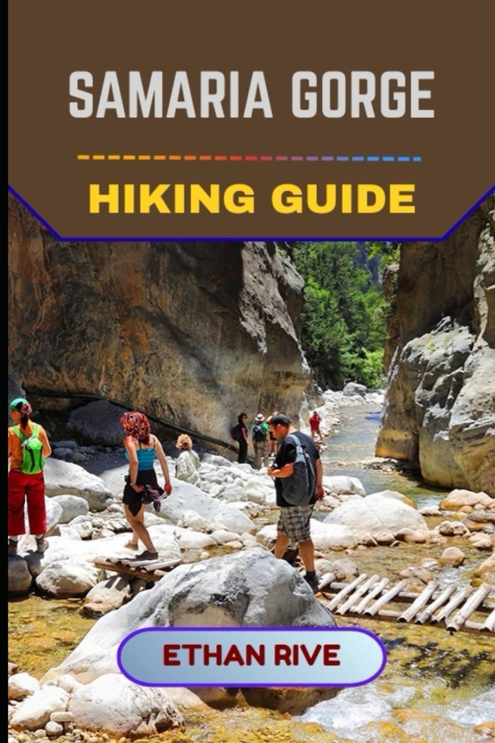 SAMARIA GORGE HIKING GUIDE: 53 (Journeys Through Nature, Culture, and Timeless Landscapes)
