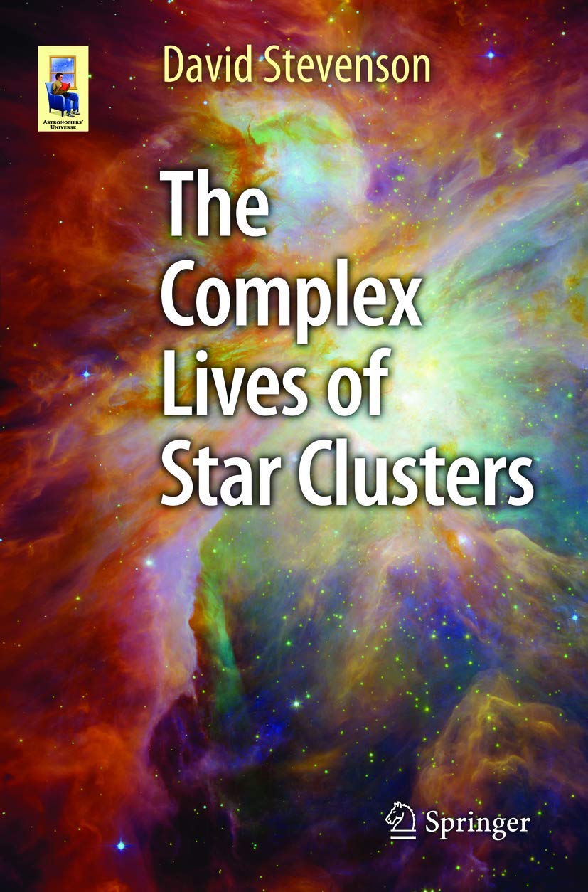 The Complex Lives of Star Clusters (Astronomers' Universe)