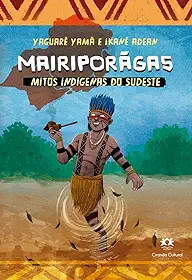 Mairiporãga - Mitos indígenas do Sudeste