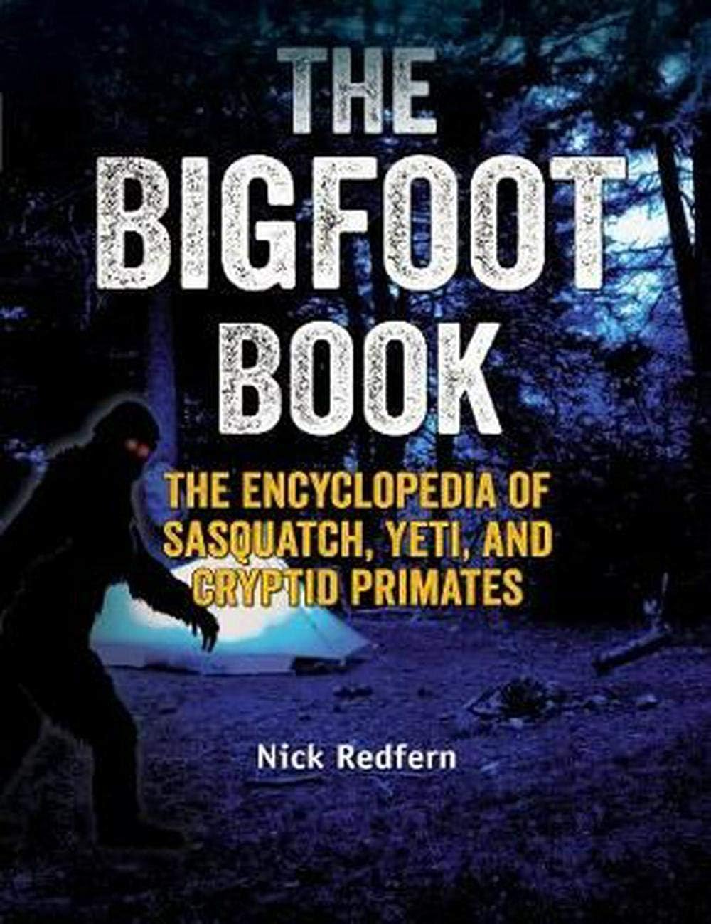 Bigfoot Book: The Encyclopedia of Sasquatch, Yeti and Cryptid Primates