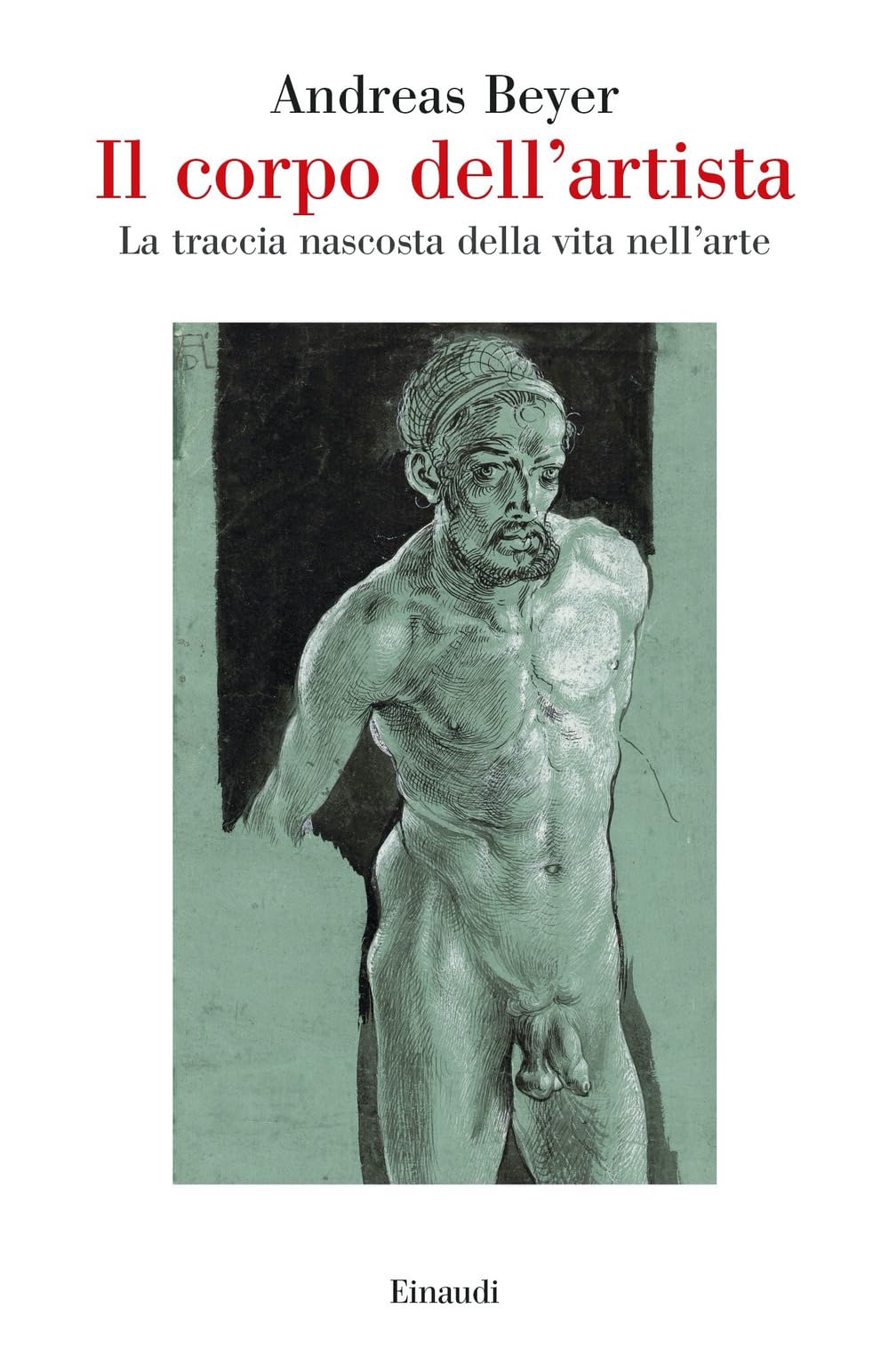 Il Corpo Dell'artista. La Traccia Nascosta Della Vita Nell’Arte - 4