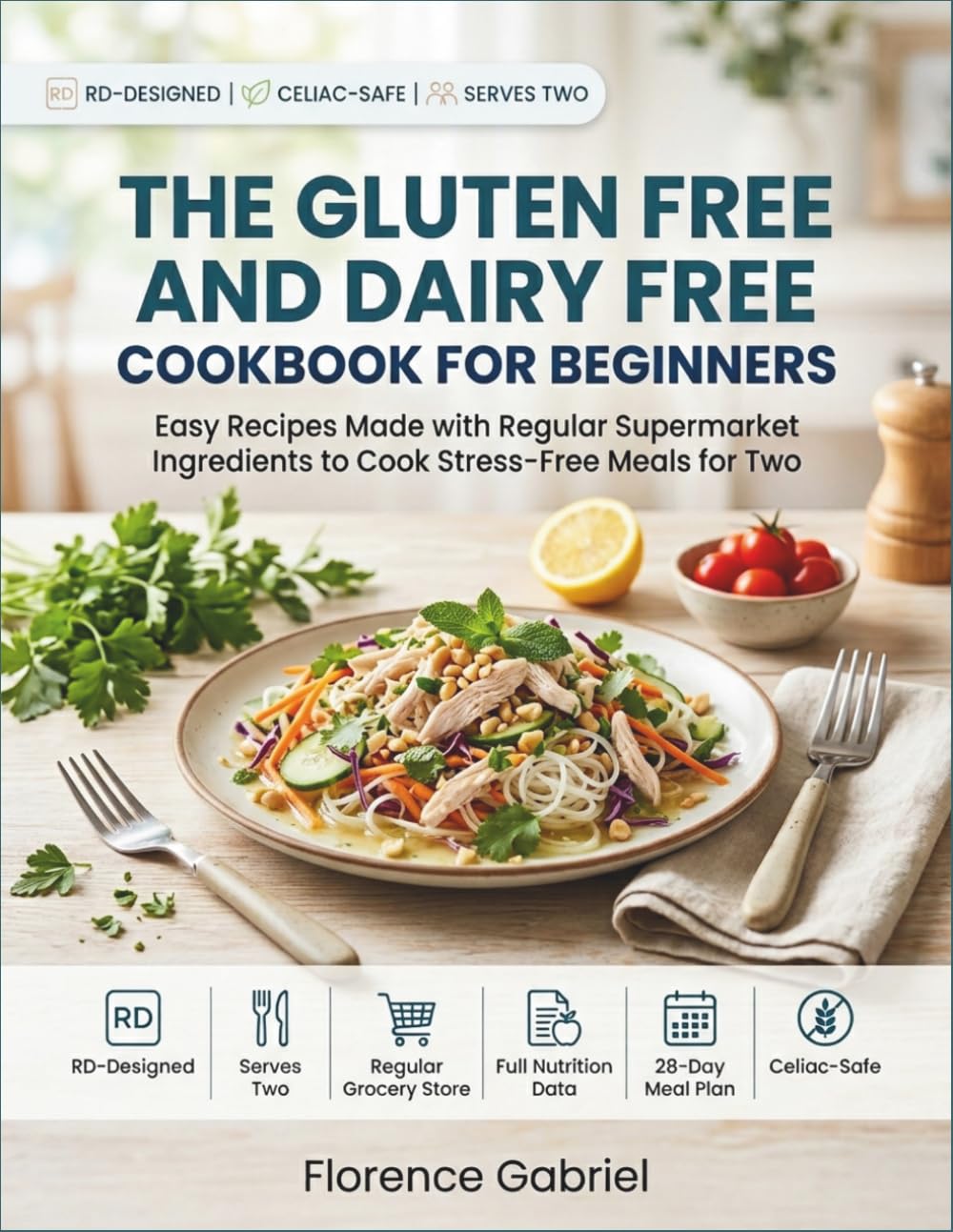 THE GLUTEN FREE AND DAIRY FREE COOKBOOK FOR BEGINNERS: Easy Recipes Made with Regular Supermarket Ingredients to Cook Stress-Free Meals for Two
