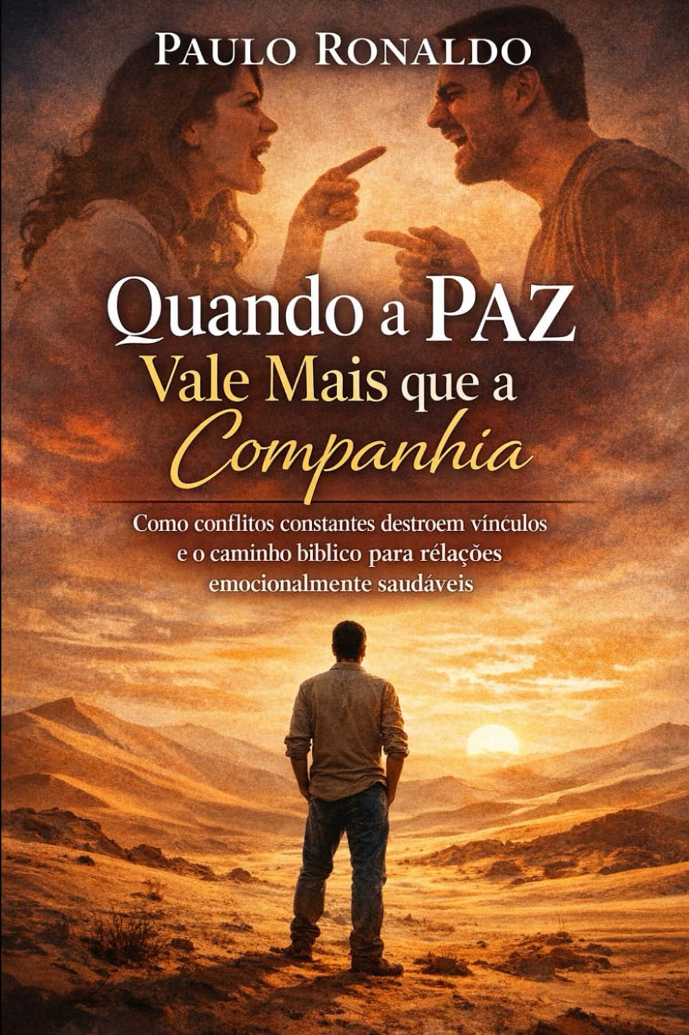 Quando a Paz Vale Mais que a Companhia: Como conflitos constantes destroem vínculos e o caminho bíblico para relações emocionalmente saudáveis (Psicologia)