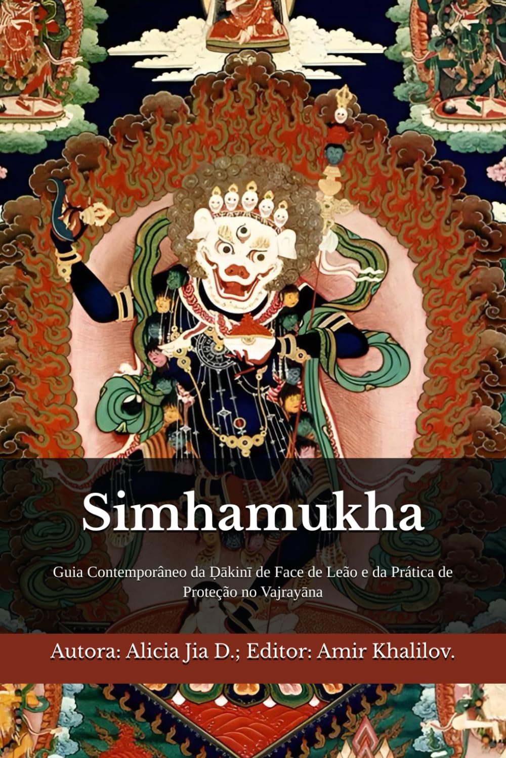 Simhamukha: Guia Contemporâneo da Ḍākinī de Face de Leão e da Prática de Proteção no Vajrayāna (Doutrinas e Práticas do Budismo)