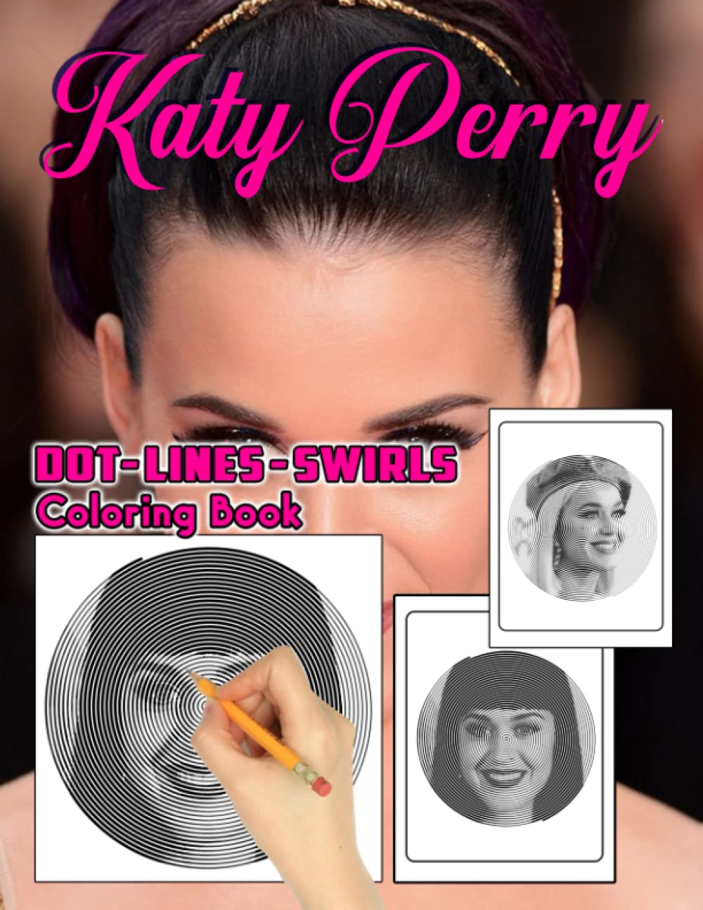 Kαtч pєrrч Dots Lines Swirls Coloring Book: Great Gift For All Fans Of Katy Perry With Beautiful And Relaxing Hand-Drawn Designs