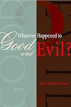 Whatever Happened to Good and Evil?
