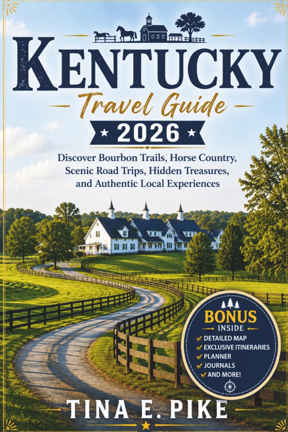 Kentucky Travel Guide 2026: Discover Bourbon Trails, Horse Country, Scenic Road Trips, Hidden Treasures, and Authentic Local Experiences