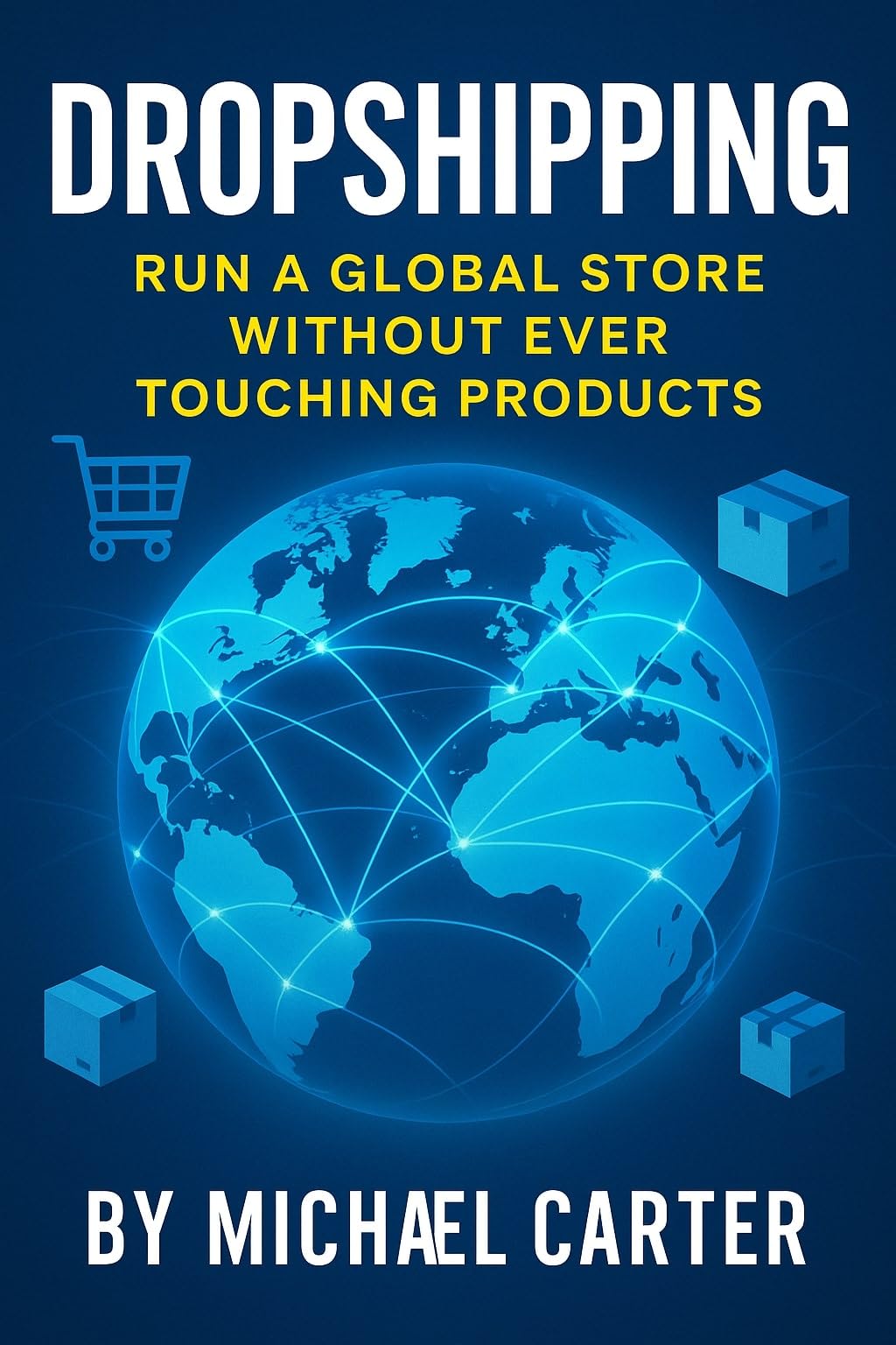 Dropshipping: Run a Global Store Without Ever Touching Products