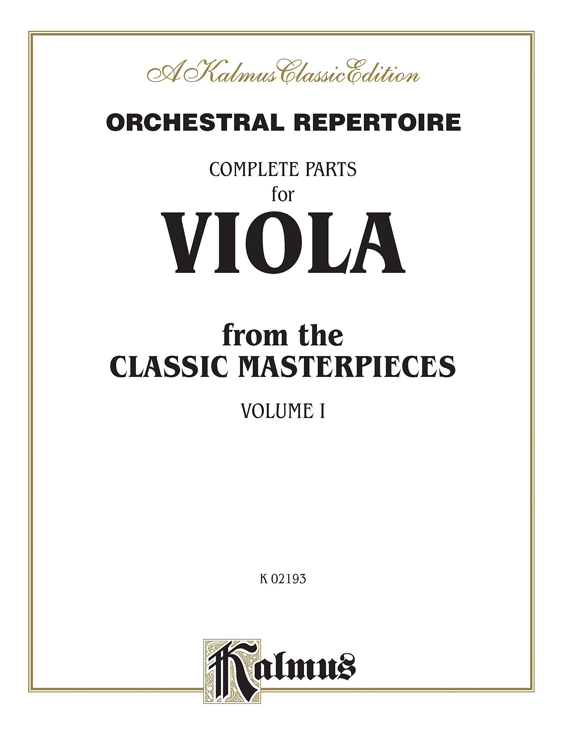 Orchestral Repertoire: Complete Parts for Viola from the Classic Masterpieces, Volume I (Kalmus Edition)