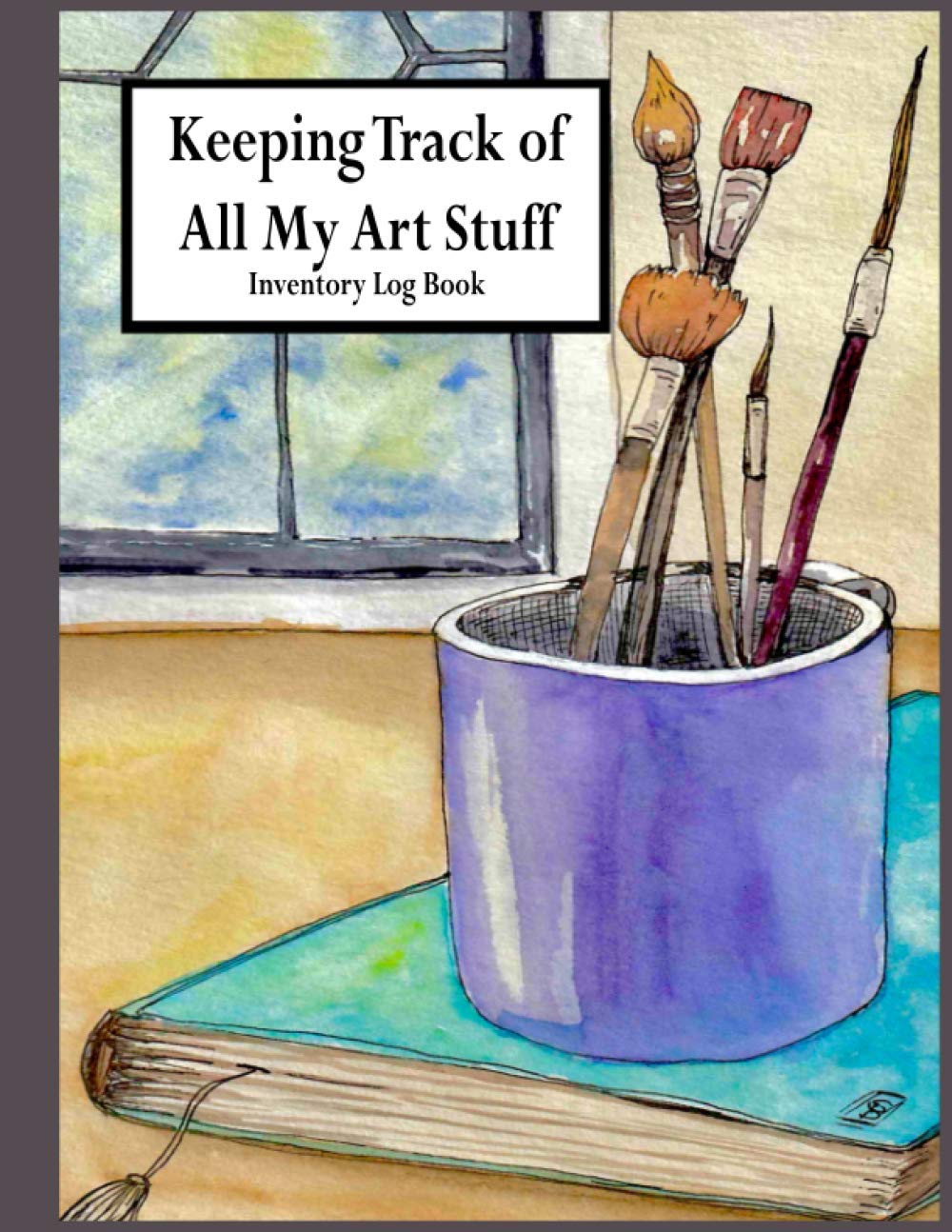 Inventory Log Book: Studio Art Supplies Journal, Simple Inventory Log for Artists, Small Business, Crafters and Hobbyists, Easy Tracking for all Art