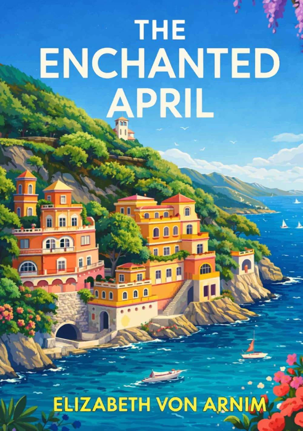 The Enchanted April: Classic Illustrated Book by Elizabeth von Arnim