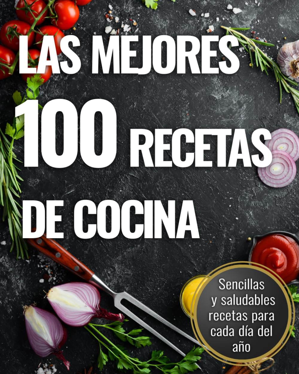 Las mejores 100 recetas de cocina: Sencillas recetas de cocina casera. Prácticas y fáciles de preparar para saber qué cocinar cada día del año. (Spanish Edition)      Paperback – November 11, 2022