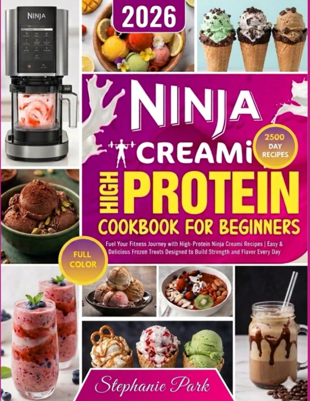 Ninja CREAMi High Protein Cookbook for Beginners: Fuel Your Fitness Journey with High-Protein Ninja Creami Recipes | Easy & Delicious Frozen Treats Designed to Build Strength and Flavor Every Day