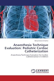 Anaesthesia Technique Evaluation Pediatric Cardiac Catheterization Anaesthesia Technique Evaluation for Cardiac Catheterization in Children