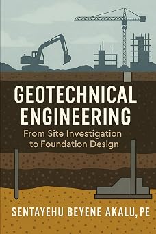 Geotechnical Engineering From Site Investigation to Foundation Design